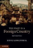 David Lowenthal, David (University College London) Lowenthal, Lowenthal David - Past Is a Foreign Country - Revisited