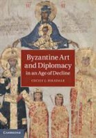 Cecily J Hilsdale, Cecily J. Hilsdale, Cecily J. (Mcgill University Hilsdale, HILSDALE CECILY J, Hilsdale Cecily J. - Byzantine Art and Diplomacy in an Age of Decline