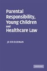 Jo Bridgeman, Jo (University of Sussex) Bridgeman, Bridgeman Jo - Parental Responsibility, Young Children and Healthcare Law