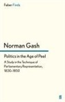 Norman Gash, Gash Norman - Politics in the Age of Peel