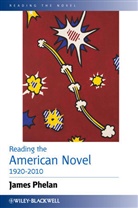 J Phelan, James Phelan, James (Ohio State University Phelan, PHELAN JAMES - Reading the American Novel 1920-2010