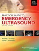 Cosby, Karen S. Cosby, Karen S. Kendall Cosby, Karen. S Cosby, John L. Kendall - Practical Guide to Emergency Ultrasound