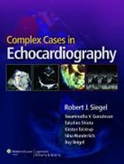 Roy Beigel, Swaminatha V. Gurudevan, Takahiro Shiota, Siegel, Robert Siegel, Robert J. Siegel... - Complex Cases in Echocardiography