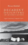 Rebecca Mortimer, Rebecca Munford, Munford Rebecca - Decadent Daughters and Monstrous Mothers