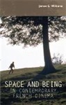 James S Williams, James S. Williams, Williams James S. - Space and Being in Contemporary French Cinema