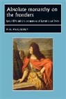 Phil McCluskey, Joseph Bergin, Penny Roberts - Absolute Monarchy on the Frontiers