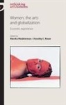 Marsha Rowe Meskimmon, MESKIMMON MARSHA ROWE DOROTHY C, Rowe Dorothy C., Meskimmon Marsha, Marsha Meskimmon, Dorothy Price... - Women, the Arts and Globalization