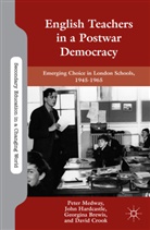 G et al Brewis, G. Brewis, Georgina Brewis, D. Crook, Hardcastle, J Hardcastle... - English Teachers in a Postwar Democracy