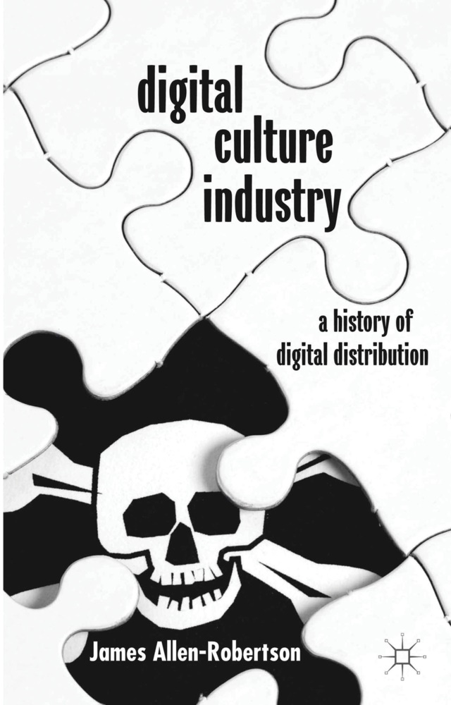  ALLEN ROBERTSON JAMES, J. Allen-Robertson, James Allen-Robertson - Digital Culture Industry - A History of Digital Distribution