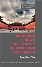 S Tok, S. Tok, Sow Keat Tok, TOK SOW KEAT - Managing China''s Sovereignty in Hong Kong and Taiwan