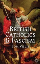 T Villis, T. Villis, Tom Villis, Villis Tom - British Catholics and Fascism