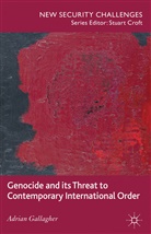 A Gallagher, A. Gallagher, Adrian Gallagher, GALLAGHER ADRIAN - Genocide and Its Threat to Contemporary International Order