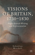 S. Mitchell, Sebastian Mitchell, Mitchell Sebastian - Visions of Britain, 1730-1830