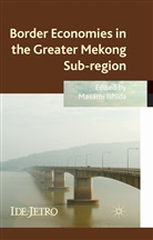 Masami Ishida, ISHIDA MASAMI, Ishida, M Ishida, M. Ishida, Masami Ishida - Border Economies in the Greater Mekong Sub-Region