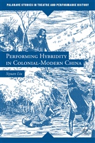 S Liu, S. Liu, Siyuan Liu, LIU SIYUAN - Performing Hybridity in Colonial-Modern China
