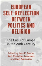 L. Bruun, Lars K. Lammers Bruun, BRUUN LARS K LAMMERS KARL CHRIS, L. Bruun, Lars K. Bruun, Lammers... - European Self-Reflection Between Politics and Religion