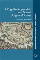 Kenneth A Loparo, Kenneth A. Loparo, Michael A Winkelman, Michael A. Winkelman, WINKELMAN MICHAEL A, Winkleman... - Cognitive Approach to John Donne''s Songs and Sonnets