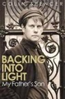 Colin Spencer, Spencer Colin - Backing Into Light: My Father''s Son