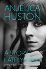 Anjelica Huston, HUSTON ANJELICA - A Story Lately Told