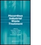 Yung-Tse Hung, Yung-Tse (Cleveland State University Hung, Hung Yung-Tse, Howard H. Lo, Howard H. (Cleveland State University Lo, Lo Howard H.... - Hazardous Industrial Waste Treatment