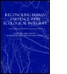 Laura (University of Windsor Westra, Laura (York University Westra, Laura Bosselmann Westra, WESTRA LAURA BOSSELMANN KLAUS WE, Klaus Bosselmann, Bosselmann Klaus... - Reconciling Human Existence With Ecological Integrity