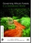 Laura Anne (Centre for International Fores German, Laura Anne Karsenty German, GERMAN LAURA ANNE KARSENTY ALAIN, Laura Anne German, German Laura Anne, Alain Karsenty... - Governing Africa''s Forests in a Globalized World
