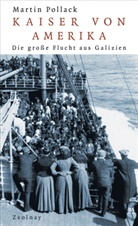 Martin Pollack - Kaiser von Amerika