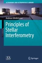 Andreas Glindemann - Principles of Stellar Interferometry