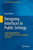Stuart Reeves - Designing Interfaces in Public Settings