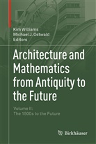 J Ostwald, J Ostwald, Michael J. Ostwald, Ki Williams, Kim Williams - Architecture and Mathematics from Antiquity to the Future. Vol.2