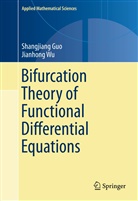 Shangjian Guo, Shangjiang Guo, Jianhong Wu - Bifurcation Theory of Functional Differential Equations