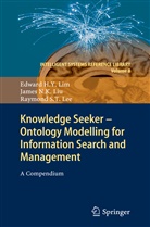 Raymond S T Lee, Raymond S. T. Lee, Raymond S.T. Lee, Edward H Lim, Edward H Y Lim, Edward H. Y. Lim... - Knowledge Seeker - Ontology Modelling for Information Search and Management