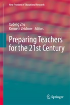 Zeichner, Zeichner, Kenneth Zeichner, Xudon Zhu, Xudong Zhu - Preparing Teachers for the 21st Century