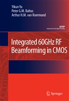 Peter G Baltus, Peter G M Baltus, Peter G. M. Baltus, Peter G.M. Baltus, Arthur H. M. Roermund, Arthur H. M. Van Roermund... - Integrated 60GHz RF Beamforming in CMOS