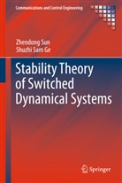 Shuzhi Sam Ge, Zhendon Sun, Zhendong Sun - Stability Theory of Switched Dynamical Systems