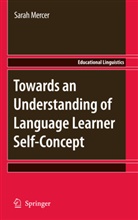 Sarah Mercer - Towards an Understanding of Language Learner Self-Concept