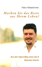 Falco Wisskirchen - Machen Sie das Beste aus Ihrem Leben!