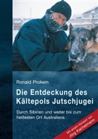 Ronald Prokein - Die Entdeckung des Kältepols Jutschjugei