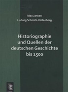 Ma Jansen, Max Jansen, L Schmitz-Kallenberg, L. Schmitz-Kallenberg - Historiographie und Quellen der deutschen Geschichte bis 1500