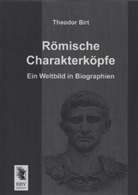 Theodor Birt - Römische Charakterköpfe