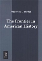 Frederick J Turner, Frederick J. Turner - The Frontier in American History