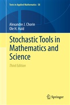 Alexandre Chorin, Alexandre J Chorin, Alexandre J. Chorin, Ole H Hald, Ole H. Hald - Stochastic Tools in Mathematics and Science