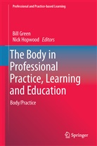 Bil Green, Bill Green, HOPWOOD, Hopwood, Nick Hopwood - The Body in Professional Practice, Learning and Education