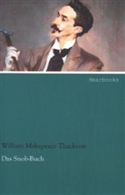 William M. Thackeray, William Makepeace Thackeray - Das Snob-Buch