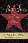 Sylvia Browne - Past Lives of the Rich and Famous