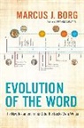 Marcus J Borg, Marcus J. Borg, Borg Marcus J. - Evolution of the Word