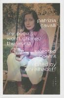 Patrizia Cavalli, Gini Alhadeff - My Poems Won't Change the World - Selected Poems