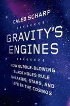 Caleb Scharf, Caleb A. Scharf - Gravity's Engines