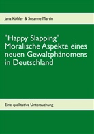 Jan Köhler, Jana Köhler, Susanne Martin - "Happy Slapping"