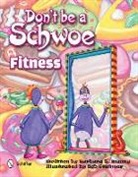 Barbara E. Mauzy, Barbara E Mauzy, Barbara E. Mauzy, Barbara E./ Stuhmer Mauzy, Bob Stuhmer - Dont Be a Schwoe: Fitness